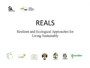 REALS Resilient and Ecological Approaches for Living Sustainably