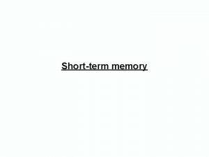 Short term memory