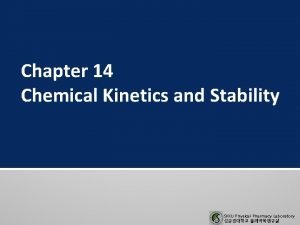 Chapter 14 Chemical Kinetics and Stability SKKU Physical