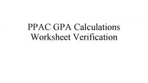 PPAC GPA Calculations Worksheet Verification Step 1 Get