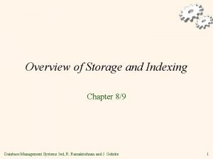 Overview of Storage and Indexing Chapter 89 Database