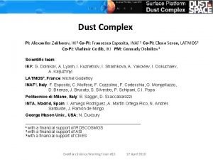 Dust Complex PI Alexander Zakharov IKI 1 CoPI