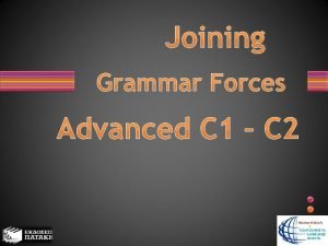 Joining Grammar Forces Advanced C 1 C 2