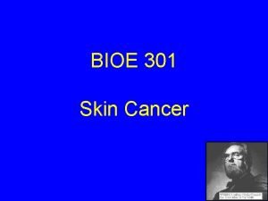 BIOE 301 Skin Cancer US Skin Cancer 2004