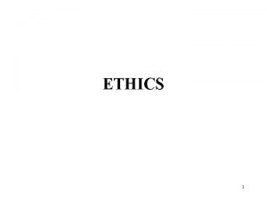 ETHICS 1 ETHICS AND PROFESSIONAL BEHAVIOR Ethics Standards