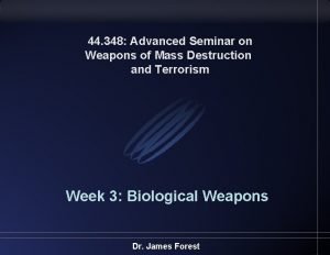 44 348 Advanced Seminar on Weapons of Mass