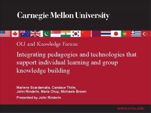 OLI and Knowledge Forum Integrating pedagogies and technologies