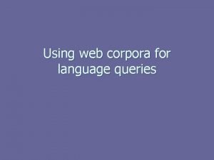 Using web corpora for language queries KWIC concordance