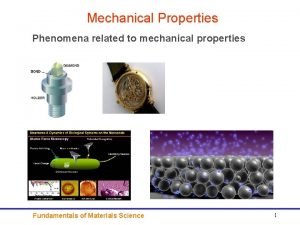 Mechanical Properties Phenomena related to mechanical properties Fundamentals