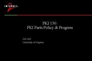 PKI 150 PKI Parts Policy Progress Jim Jokl