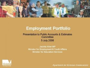 Employment Portfolio Presentation to Public Accounts Estimates Committee