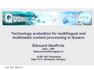 Technology evaluation for multilingual and multimedia content processing