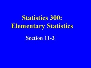 Statistics 300 Elementary Statistics Section 11 3 Chapter