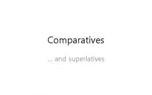 Comparatives and superlatives dangerous