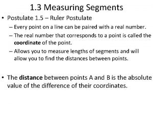 1 3 Measuring Segments Postulate 1 5 Ruler