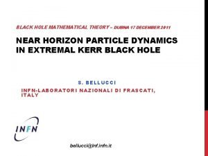 BLACK HOLE MATHEMATICAL THEORY DUBNA 17 DECEMBER 2011