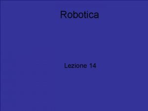 Robotica Lezione 14 Lecture Outline Neural networks Classical