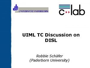 UIML TC Discussion on DISL Robbie Schfer Paderborn