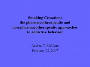 Smoking Cessation the pharmacotherapeutic and nonpharmacotherapeutic approaches to
