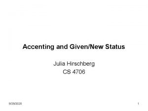 Accenting and GivenNew Status Julia Hirschberg CS 4706