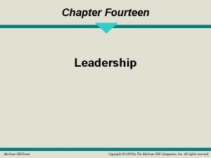 Chapter Fourteen Leadership Mc GrawHillIrwin Copyright 2009 by