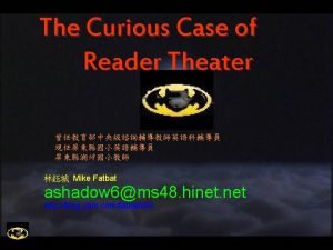 The Curious Case of Reader Theater Mike Fatbat