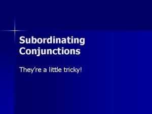 Subordinate conjunctions list