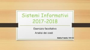 Sistemi Informativi 2017 2018 Esercizio facoltativo Analisi dei