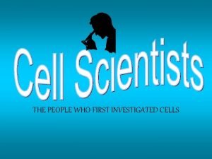 THE PEOPLE WHO FIRST INVESTIGATED CELLS Zacharias Janssen