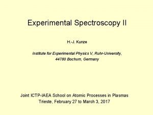 Experimental Spectroscopy II H J Kunze Institute for