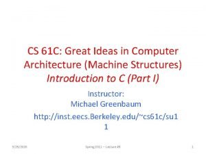 CS 61 C Great Ideas in Computer Architecture