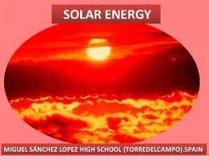 SOLAR ENERGY MIGUEL SNCHEZ LOPEZ HIGH SCHOOL TORREDELCAMPO