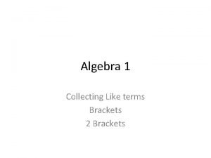 Algebra 1 Collecting Like terms Brackets 2 Brackets