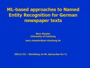 MLbased approaches to Named Entity Recognition for German