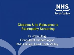 Diabetes Its Relevance to Retinopathy Screening Dr John