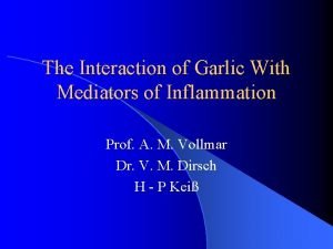 The Interaction of Garlic With Mediators of Inflammation