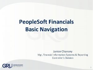 People Soft Financials Basic Navigation Janice Chancey Mgr