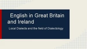English in Great Britain and Ireland Local Dialects