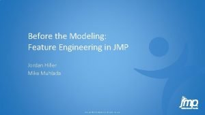 Before the Modeling Feature Engineering in JMP Jordan