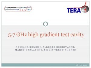 5 7 GHz high gradient test cavity ROSSANA