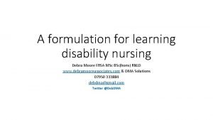 A formulation for learning disability nursing Debra Moore