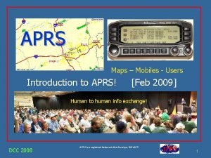 APRS Maps Mobiles Users Introduction to APRS Feb