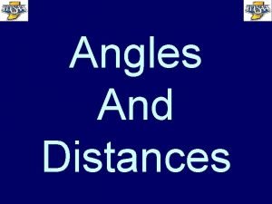 Angles And Distances WHAT IS A GOOD ANGLE