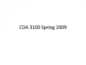 CDA 3100 Spring 2009 Special Thanks Thanks to