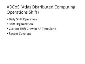 ADCo S Atlas Distributed Computing Operations Shift Daily