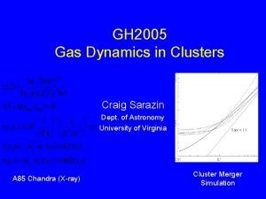 GH 2005 Gas Dynamics in Clusters Craig Sarazin