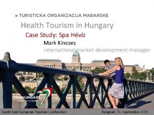 Health Tourism in Hungary Case Study Spa Hvz