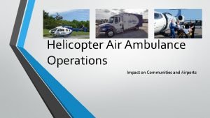 Helicopter Air Ambulance Operations Impact on Communities and