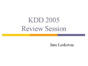 KDD 2005 Review Session Jure Leskovec Query Incentive