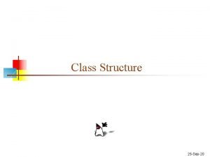 Class Structure 25 Sep20 Classes n n n